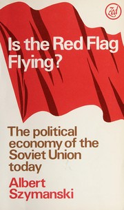 Cover of: Is the red flag flying?: the political economy of the Soviet Union