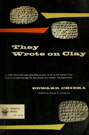 Cover of: They wrote on clay: the Babylonian tablets speak today.