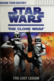 Cover of: Star Wars: The Lost Legion: The Clone Wars: Decide Your Destiny