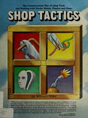 Cover of: Shop tactics: the common-sense way of using tools and working with woods, metals, plastic, and glass