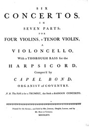 Six concertos, in seven parts, for four violins, a tenor violin, a violoncello, with a thorough bass for the harpsichord. N. B. The first is for a trumpet, the sixth a bassoon concerto by Capel Bond