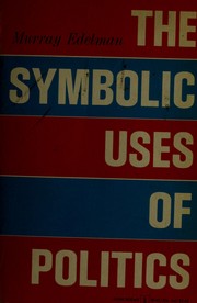Cover of: The symbolic uses of politics