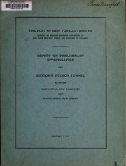 Cover of: Report on preliminary investigation for midtown Hudson tunnel between Manhattan, New York City, and Weehawken, New Jersey.: January 9, 1931.