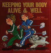 Cover of: Keeping your body alive and well