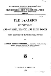 Cover of: The dynamics of particles and of rigid, elastic, and fluid bodies. by Arthur Gordon Webster