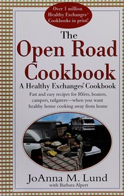 Cover of: The open road cookbook: a healthy exchanges cookbook : fast and easy recipes for RVers, boaters, campers, tailgaters--when you want healthy home cooking away from home