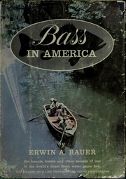 Cover of: Bass in America: the haunts, habits, and other secrets of one of the world's finest fresh-water game fish.  Illustrated with photos. by the author and David Goodnow.