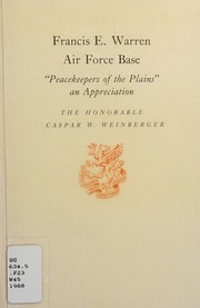 Cover of: Francis E. Warren Air Force Base: peacekeepers of the plains : an appreciation