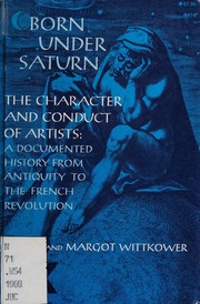 Cover of: Born under Saturn: the character and conduct of artists, a documented history from antiquity to the French Revolution