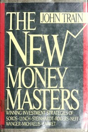 Cover of: The new money masters: winning investment strategies of Soros, Lynch, Steinhardt, Rogers, Neff, Wanger, Michaelis, Carret