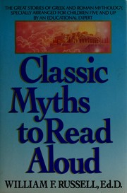 Cover of: Classic myths to read aloud by Russell, William F.