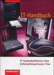 Cover of: IT-Handbuch: IT-Systemkaufmann/-frau, Informatikkaufmann/-frau