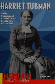 Cover of: Harriet Tubman: on my underground railroad I never ran my train off the track