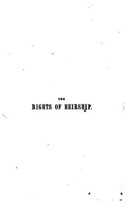 Cover of: The Rights of Heirship, Or, The Doctrine of Descents and Consanguinity: As Applied by the Laws ...