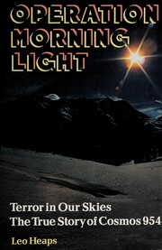 Cover of: Operation Morning Light: terror in our skies: the true story of Cosmos 954.
