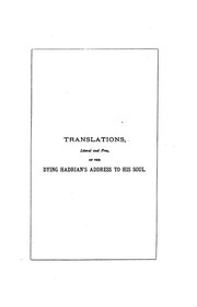 Cover of: Translations, literal and free, of the dying Hadrian's address to his soul ...