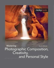 Cover of: Mastering photographic composition, creativity, and personal style