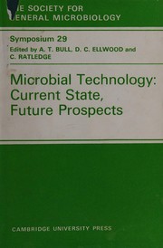 Cover of: Microbial technology: current state, future prospects : twenty-ninth symposium of the Society for General Microbiology held at the University of Cambridge, April 1979