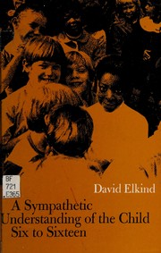 Cover of: A sympathetic understanding of the child six to sixteen.