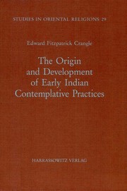 The origin and development of early Indian contemplative practices (Studies in Oriental religions) by Edward Fitzpatrick Crangle
