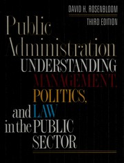 Cover of: Public administration: understanding management, politics, and law in the public sector