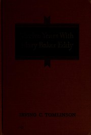 Twelve years with Mary Baker Eddy by Irving Clinton Tomlinson