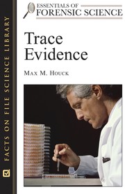 Trace Evidence (Essentials of Forensic Science) by Max M. Houck