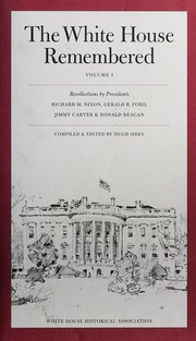 Cover of: The White House Remembered, Volume 1 (Recollections By Richard M. Nixon, Gerald R. Ford, Jimmy Carter & Ronald Reagan