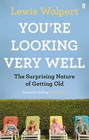 Cover of: You're Looking Very Well: The Surprising Nature of Getting Old