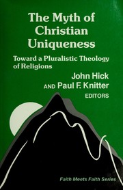Cover of: The Myth of Christian uniqueness by John Hick and Paul F. Knitter, editors.