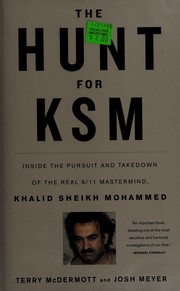 Cover of: The hunt for KSM: inside the pursuit and takedown of the real 9/11 mastermind, Khalid Sheikh Mohammed