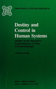 Cover of: Destiny and control in human systems: studies in the interactive connectedness of time (chronotopology)