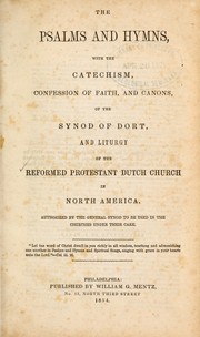 Cover of: The Psalms and hymns: with the catechism, confession of faith, and canons, of the Synod of Dort, and liturgy of the Reformed Protestant Dutch Church in North America