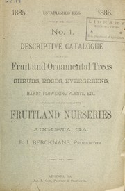 Cover of: Descriptive catalogue of fruit and ornamental trees, shrubs, roses, evergreens, hardy flowering plants, etc. cultivated and for sale at the Fruitland Nurseries, Augusta, GA