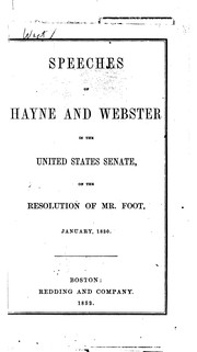 Cover of: Speeches of Messrs. Hayne and Webster in the United States Senate on the Resolution of Mr. Foot, January, 1830.