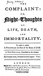 Cover of: The Complaint: Or, Night-thoughts on Life, Death and Immortality. To which is Added, a ...
