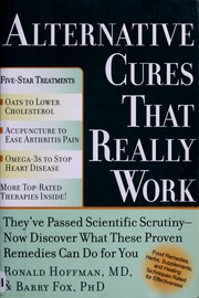 Cover of: Alternative cures that really work: for the savvy health consumer-- a must-have guide to more than 100 food remedies, herbs, supplements, and healing techniques