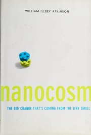 Cover of: Nanocosm: nanotechnology and the big changes coming from the inconceivably small