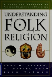 Cover of: Understanding Folk Religion: A Christian Response to Popular Beliefs and Practices
