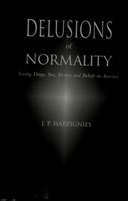 Cover of: Delusions of normality: sanity, drugs, sex, money and beliefs in America