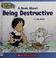 Cover of: A Children's Book about Being Destructive