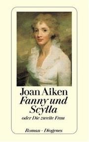 Cover of: Fanny und Scylla oder Die zweite Frau. Roman.