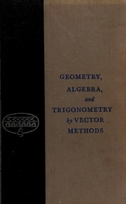 Cover of: Geometry, algebra, and trigonometry by vector methods.
