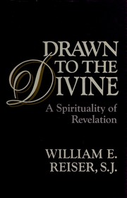 Cover of: Drawn to the divine: a spirituality of revelation