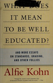 Cover of: What does it mean to be well educated? and more essays on standards, grading, and other follies
