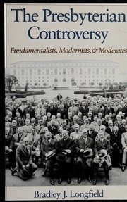 Cover of: The Presbyterian controversy: fundamentalists, modernists, and moderates