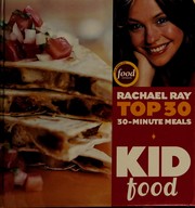Cover of: Kid food: Rachael Ray top 30 30-minute meals.