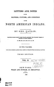 Cover of: Letters and notes on the manners, customs, and condition of the North American Indians.