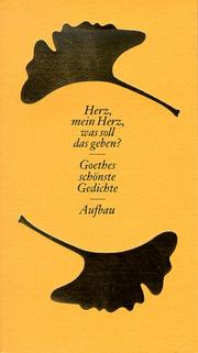 Cover of: Herz, mein Herz, was soll das geben? Sonderausgabe. Goethes schönste Gedichte.
