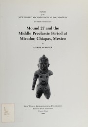 Mound 27 and the middle preclassic period at Mirador, Chiapas, Mexico by Pierre Agrinier